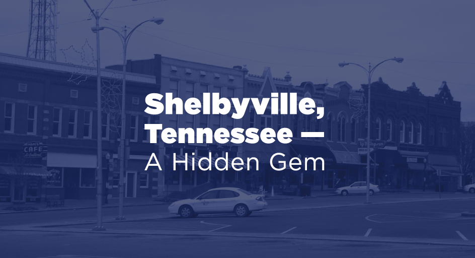 Shelbyville, Tennessee — A great place to live, work, and relax!